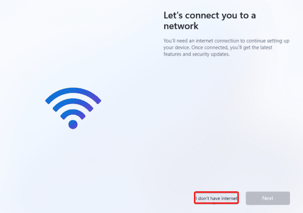 I dont have internet 600x422 - Windows 11 Installation Stuck on Let’s Connect You to a Network: FIXED